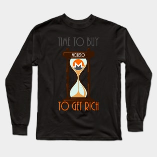 Time To Buy Monero To Get Rich Long Sleeve T-Shirt